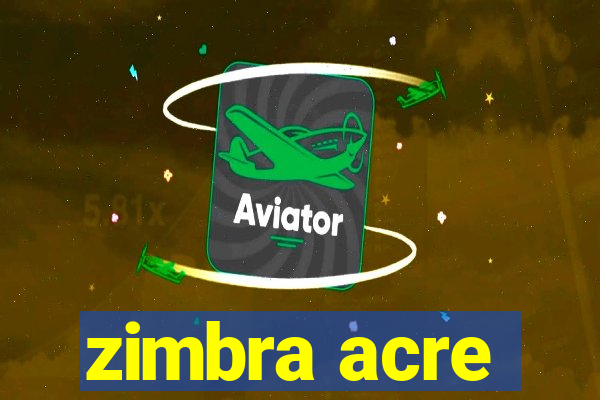 zimbra acre